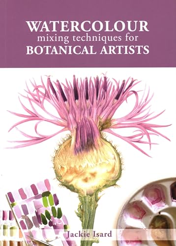 Watercolour Mixing Techniques for Botanical Artists von Crowood Press (UK)